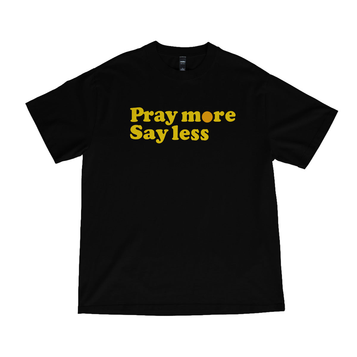 Pray more Say less